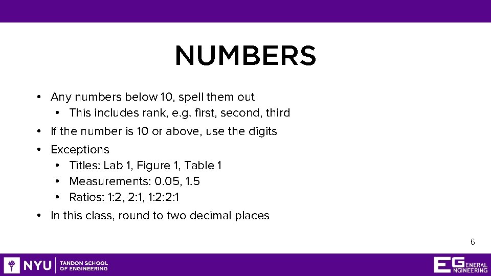 NUMBERS • Any numbers below 10, spell them out • This includes rank, e.