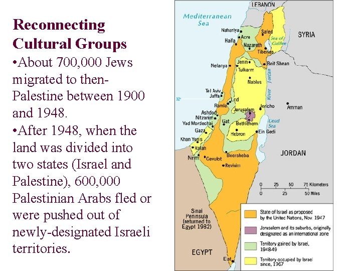 Reconnecting Cultural Groups • About 700, 000 Jews migrated to then. Palestine between 1900