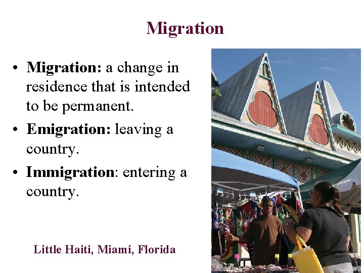 Migration • Migration: a change in residence that is intended to be permanent. •
