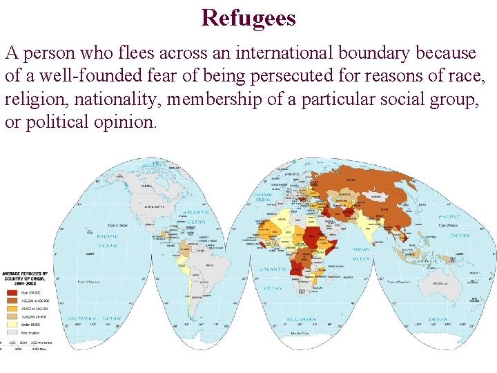 Refugees A person who flees across an international boundary because of a well-founded fear