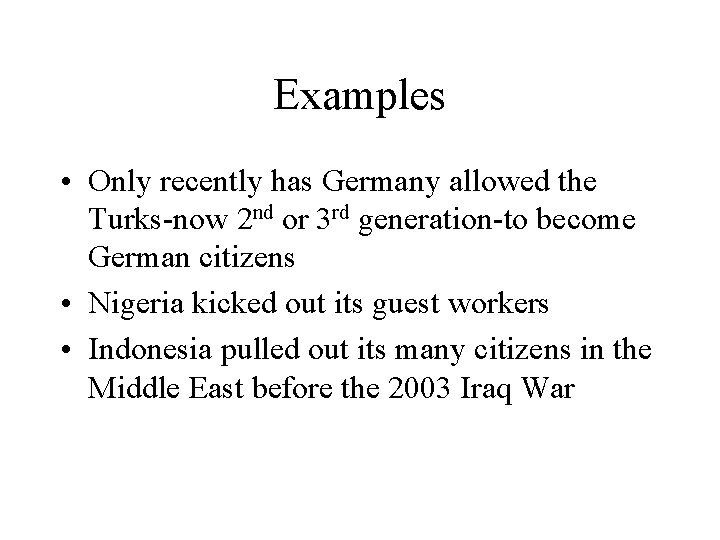 Examples • Only recently has Germany allowed the Turks-now 2 nd or 3 rd