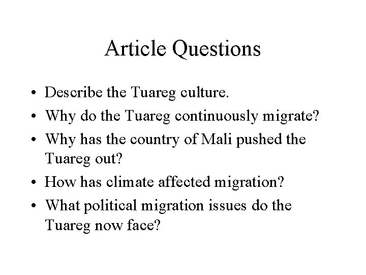 Article Questions • Describe the Tuareg culture. • Why do the Tuareg continuously migrate?