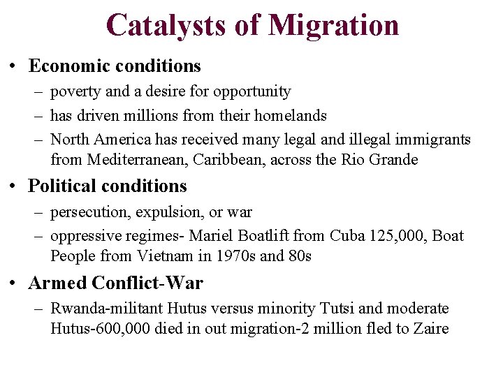 Catalysts of Migration • Economic conditions – poverty and a desire for opportunity –