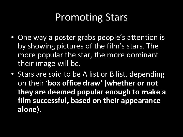 Promoting Stars • One way a poster grabs people’s attention is by showing pictures