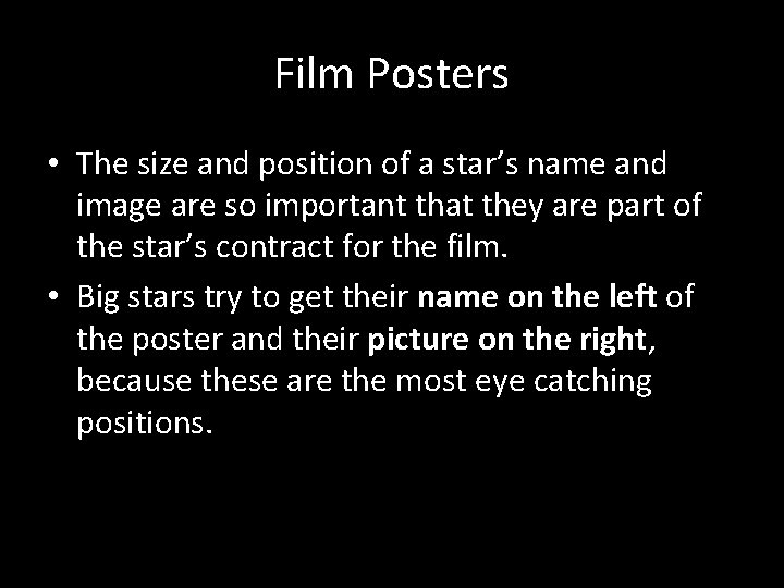 Film Posters • The size and position of a star’s name and image are