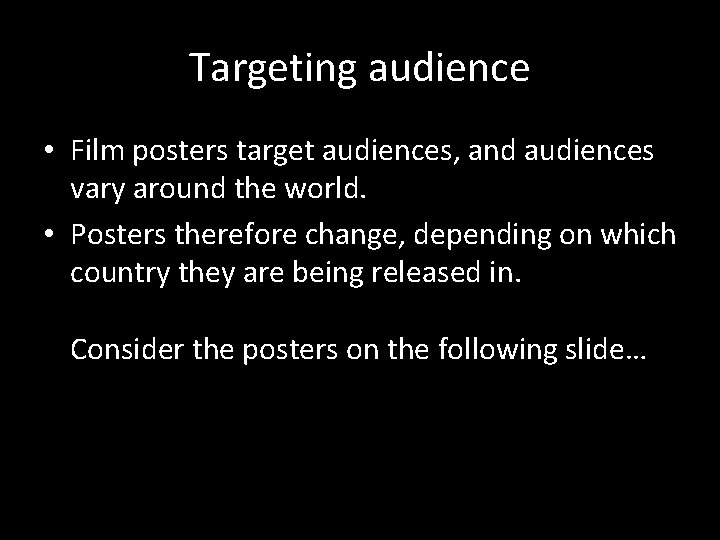 Targeting audience • Film posters target audiences, and audiences vary around the world. •