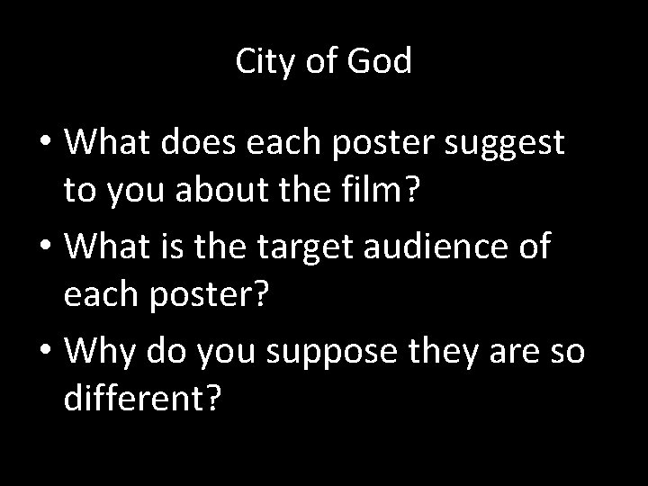 City of God • What does each poster suggest to you about the film?