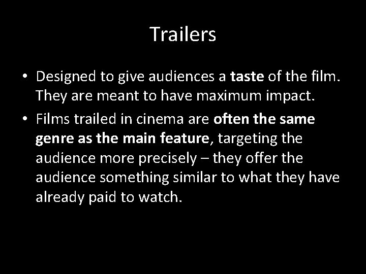 Trailers • Designed to give audiences a taste of the film. They are meant