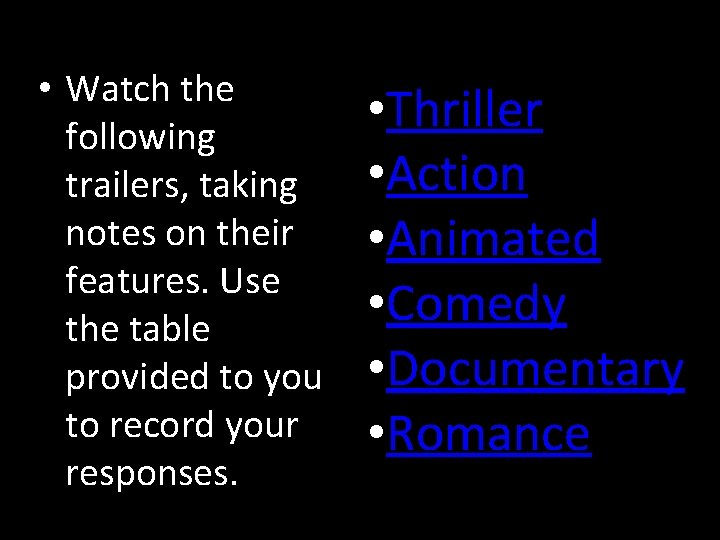  • Watch the following trailers, taking notes on their features. Use the table