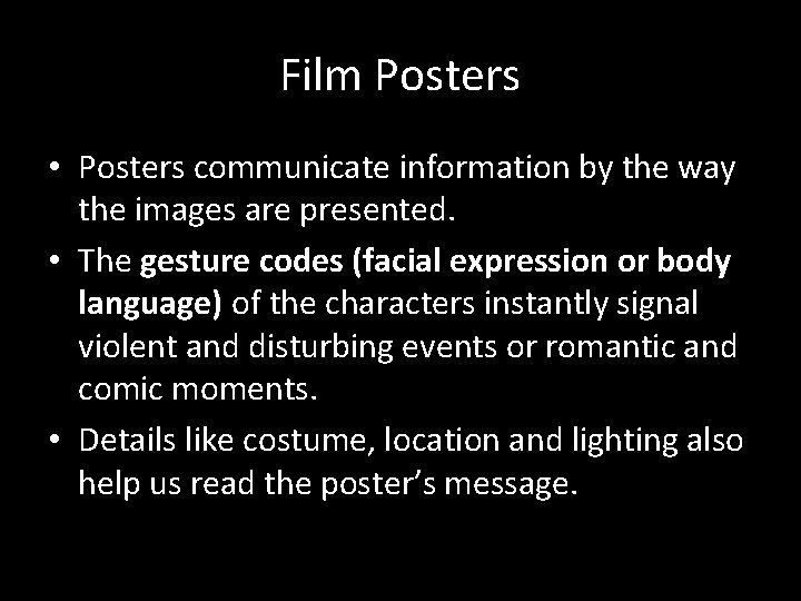 Film Posters • Posters communicate information by the way the images are presented. •