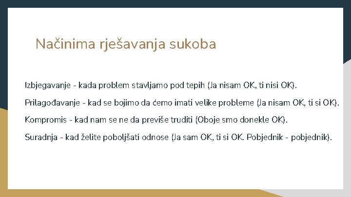 Načinima rješavanja sukoba Izbjegavanje - kada problem stavljamo pod tepih (Ja nisam OK, ti