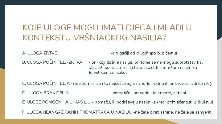 KOJE ULOGE MOGU IMATI DJECA I MLADI U KONTEKSTU VRŠNJAČKOG NASILJA? A. ULOGA ŽRTVE