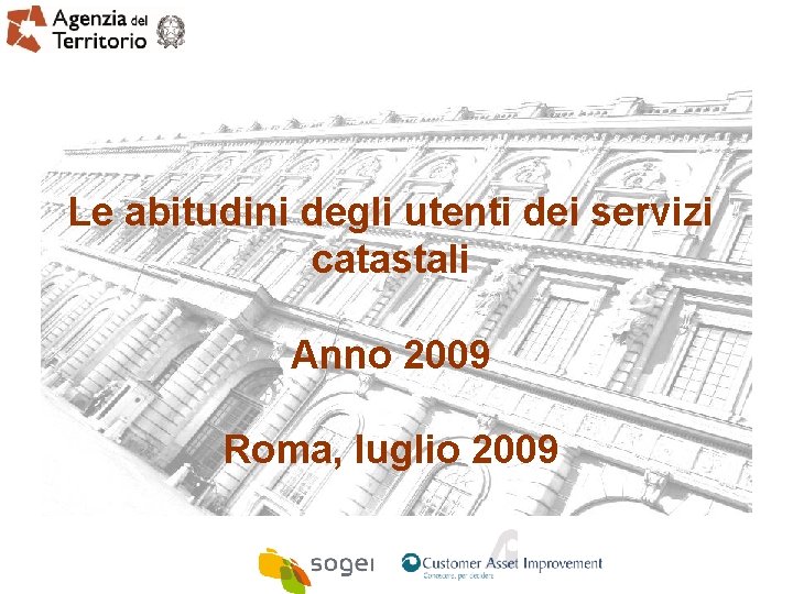 Le abitudini degli utenti dei servizi catastali Anno 2009 Roma, luglio 2009 