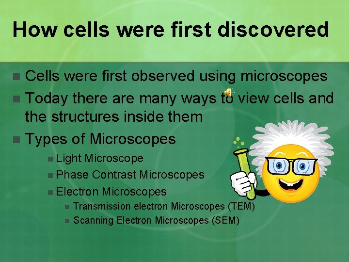 How cells were first discovered Cells were first observed using microscopes n Today there