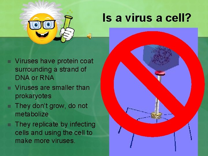Is a virus a cell? n n Viruses have protein coat surrounding a strand