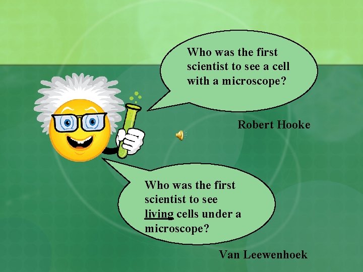 Who was the first scientist to see a cell with a microscope? Robert Hooke