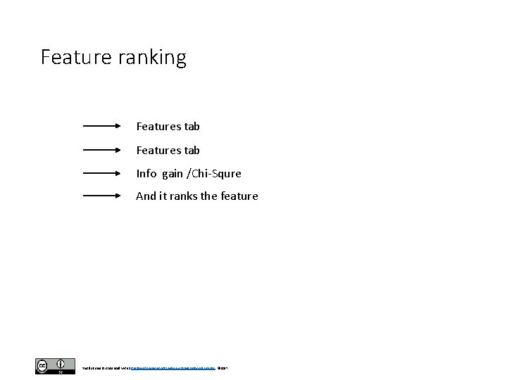 Feature ranking Features tab Info gain /Chi-Squre And it ranks the feature This document