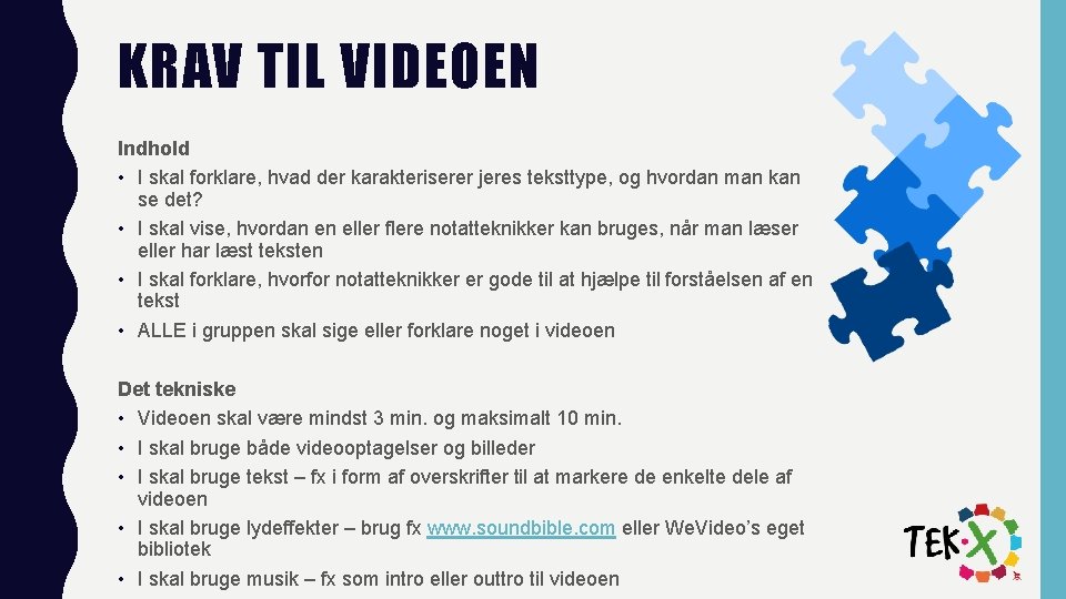 KRAV TIL VIDEOEN Indhold • I skal forklare, hvad der karakteriserer jeres teksttype, og KRAV TIL VIDEOEN Indhold • I skal forklare, hvad der karakteriserer jeres teksttype, og