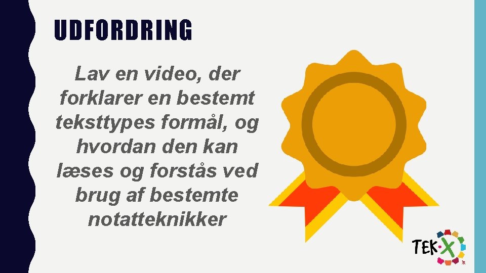 UDFORDRING Lav en video, der forklarer en bestemt teksttypes formål, og hvordan den kan