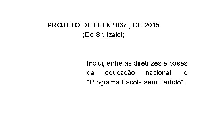 PROJETO DE LEI Nº 867 , DE 2015 (Do Sr. Izalci) Inclui, entre as