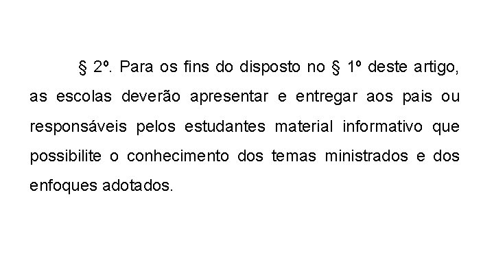 § 2º. Para os fins do disposto no § 1º deste artigo, as escolas