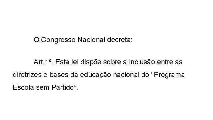 O Congresso Nacional decreta: Art. 1º. Esta lei dispõe sobre a inclusão entre as