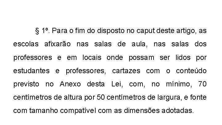 § 1º. Para o fim do disposto no caput deste artigo, as escolas afixarão