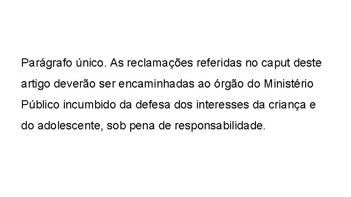 Parágrafo único. As reclamações referidas no caput deste artigo deverão ser encaminhadas ao órgão