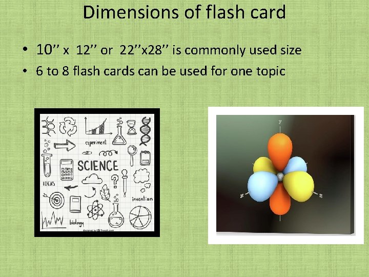 Dimensions of flash card • 10’’ x 12’’ or 22’’x 28’’ is commonly used Dimensions of flash card • 10’’ x 12’’ or 22’’x 28’’ is commonly used