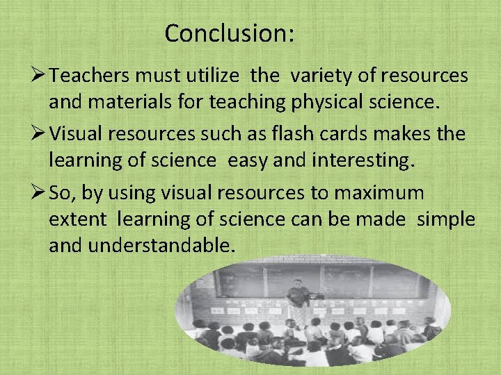Conclusion: Ø Teachers must utilize the variety of resources and materials for teaching physical Conclusion: Ø Teachers must utilize the variety of resources and materials for teaching physical