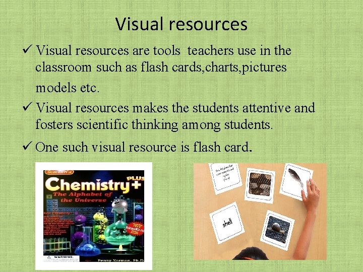 Visual resources ü Visual resources are tools teachers use in the classroom such as Visual resources ü Visual resources are tools teachers use in the classroom such as