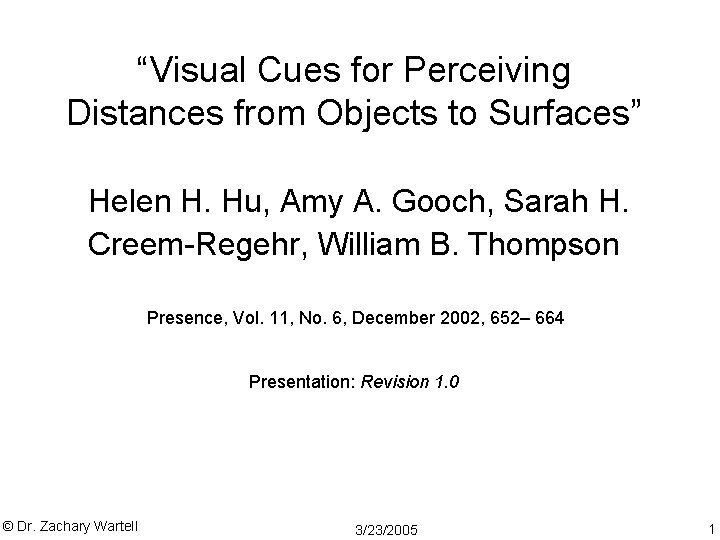 “Visual Cues for Perceiving Distances from Objects to Surfaces” Helen H. Hu, Amy A.