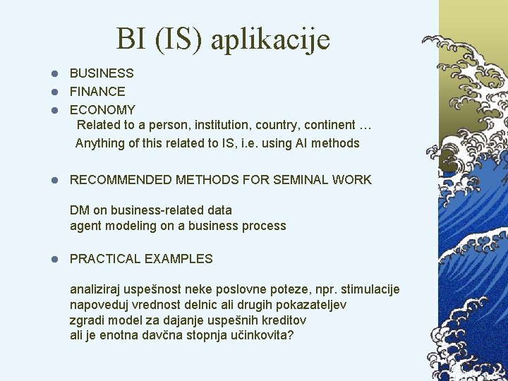 BI (IS) aplikacije BUSINESS l FINANCE l ECONOMY Related to a person, institution, country,