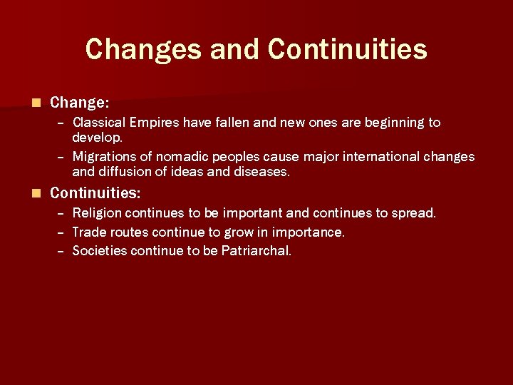 Changes and Continuities n Change: – Classical Empires have fallen and new ones are Changes and Continuities n Change: – Classical Empires have fallen and new ones are