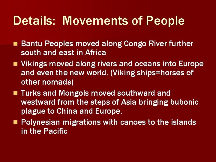 Details: Movements of People Bantu Peoples moved along Congo River further south and east Details: Movements of People Bantu Peoples moved along Congo River further south and east