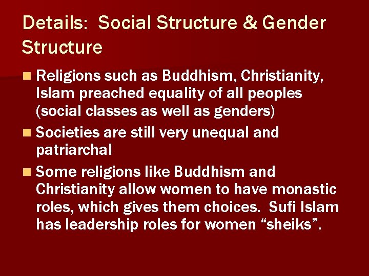 Details: Social Structure & Gender Structure n Religions such as Buddhism, Christianity, Islam preached Details: Social Structure & Gender Structure n Religions such as Buddhism, Christianity, Islam preached