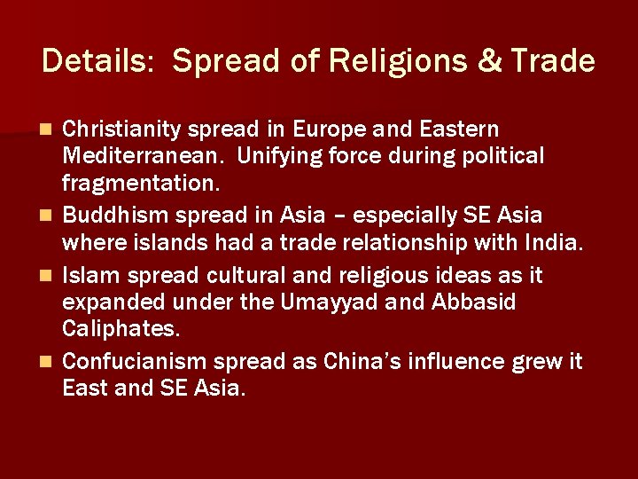 Details: Spread of Religions & Trade n n Christianity spread in Europe and Eastern Details: Spread of Religions & Trade n n Christianity spread in Europe and Eastern
