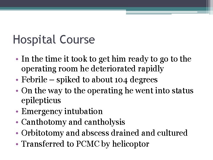 Hospital Course • In the time it took to get him ready to go