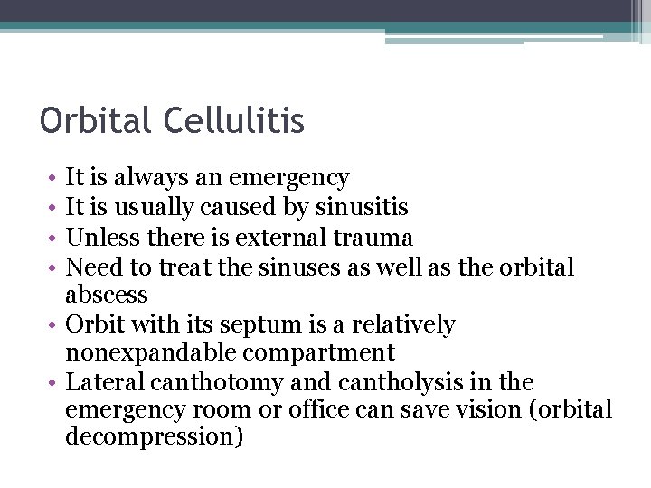 Orbital Cellulitis • • It is always an emergency It is usually caused by