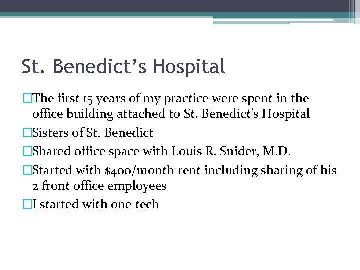 St. Benedict’s Hospital �The first 15 years of my practice were spent in the