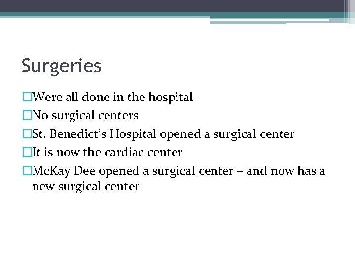 Surgeries �Were all done in the hospital �No surgical centers �St. Benedict’s Hospital opened
