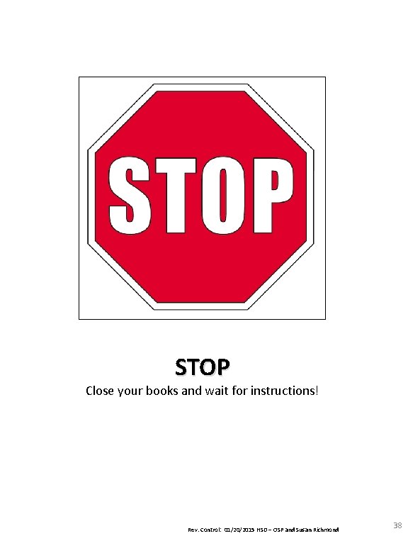 STOP Close your books and wait for instructions! Rev. Control: 01/20/2015 HSD – OSP