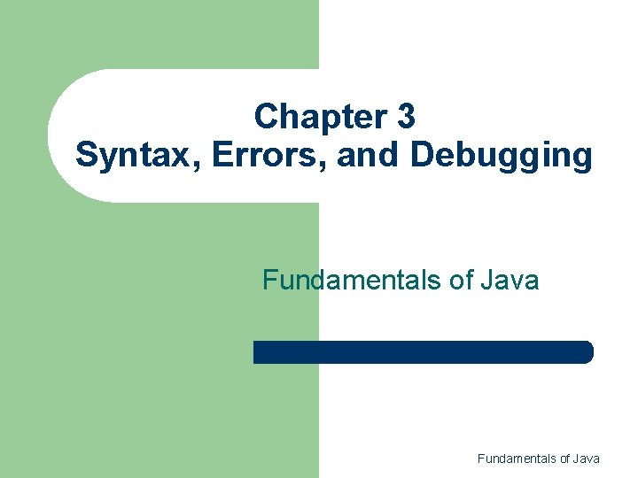 Chapter 3 Syntax, Errors, and Debugging Fundamentals of Java 