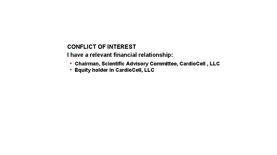 CONFLICT OF INTEREST I have a relevant financial relationship: • Chairman, Scientific Advisory Committee,