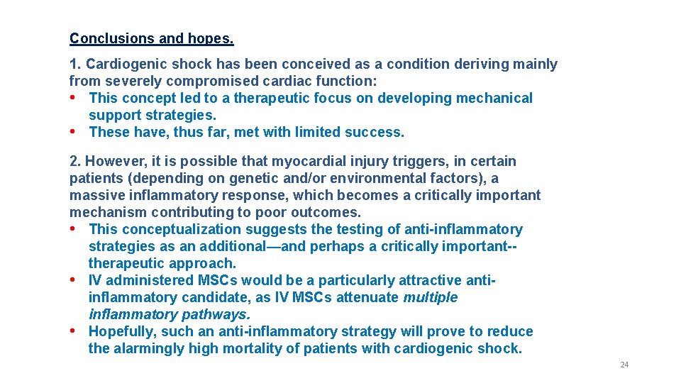 Conclusions and hopes. 1. Cardiogenic shock has been conceived as a condition deriving mainly