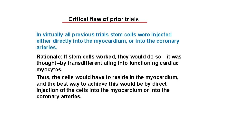 Critical flaw of prior trials In virtually all previous trials stem cells were injected