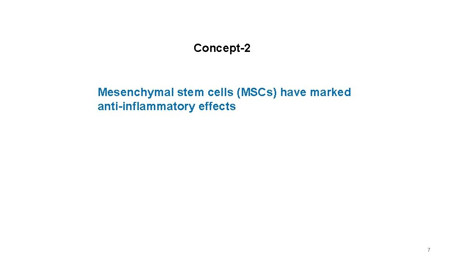 Concept-2 Mesenchymal stem cells (MSCs) have marked anti-inflammatory effects 7 