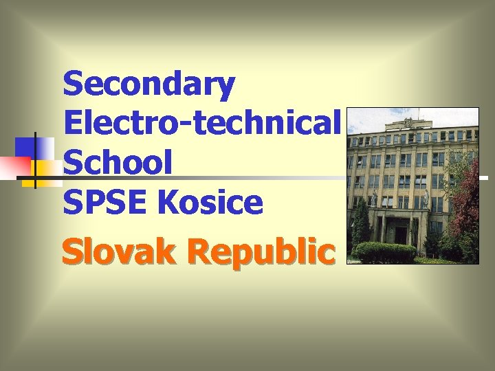 Secondary Electro-technical School SPSE Kosice Slovak Republic 