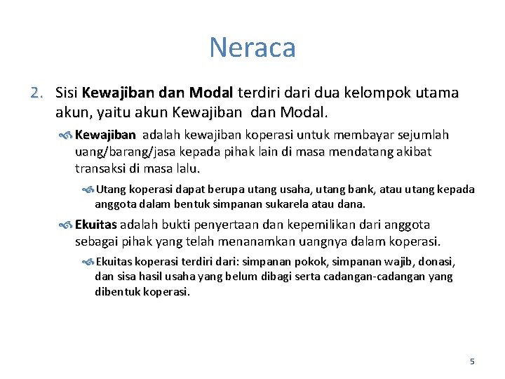 Neraca 2. Sisi Kewajiban dan Modal terdiri dari dua kelompok utama akun, yaitu akun