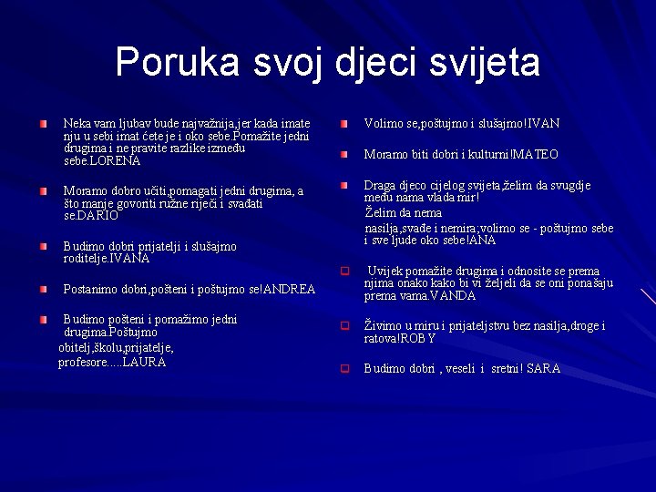 Poruka svoj djeci svijeta Neka vam ljubav bude najvažnija, jer kada imate nju u